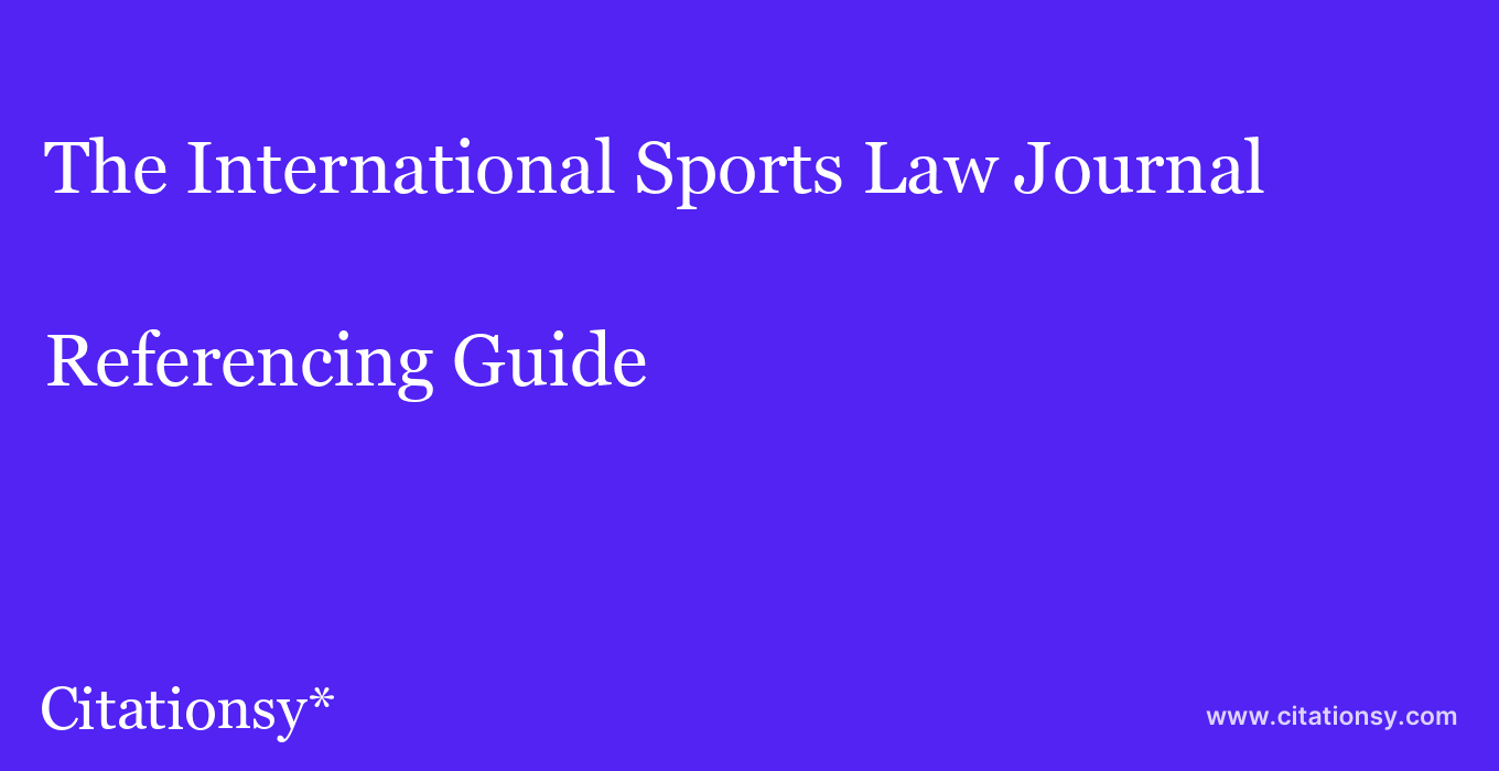 cite The International Sports Law Journal  — Referencing Guide